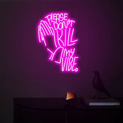 Please Dont Kill My Vibe Party Upbeat Neon For Fun Gatherings | Shineneon