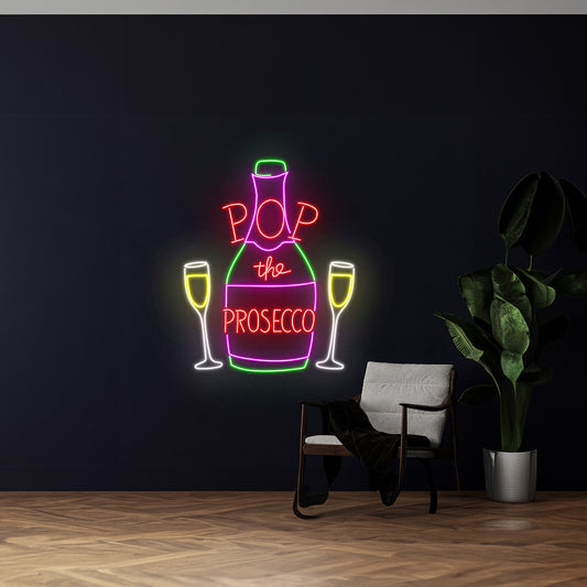 Pop The Prosecco Led Sign