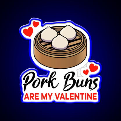 Pork Buns Are My Valentine Led Neon Sign Chinese Food Rgb Color