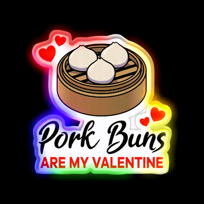 Pork Buns Are My Valentine Led Neon Sign Chinese Food Rgb Color