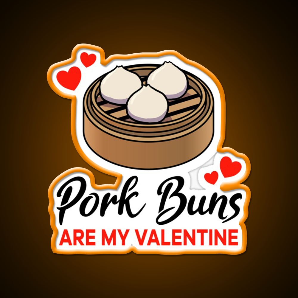 Pork Buns Are My Valentine Led Neon Sign Chinese Food Rgb Color