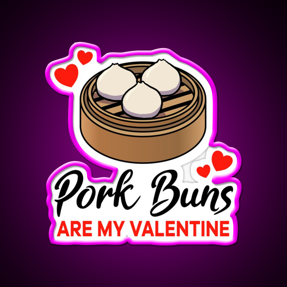 Pork Buns Are My Valentine Led Neon Sign Chinese Food Rgb Color