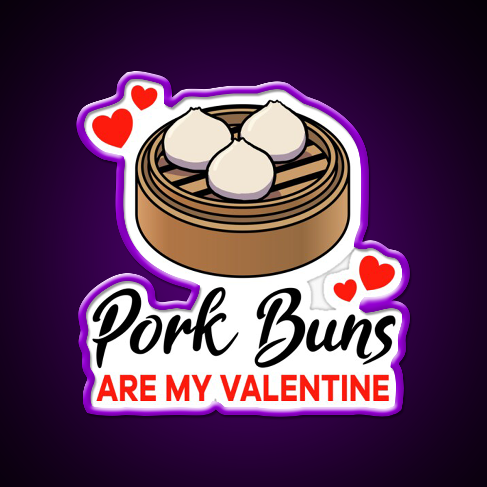 Pork Buns Are My Valentine Led Neon Sign Chinese Food Rgb Color