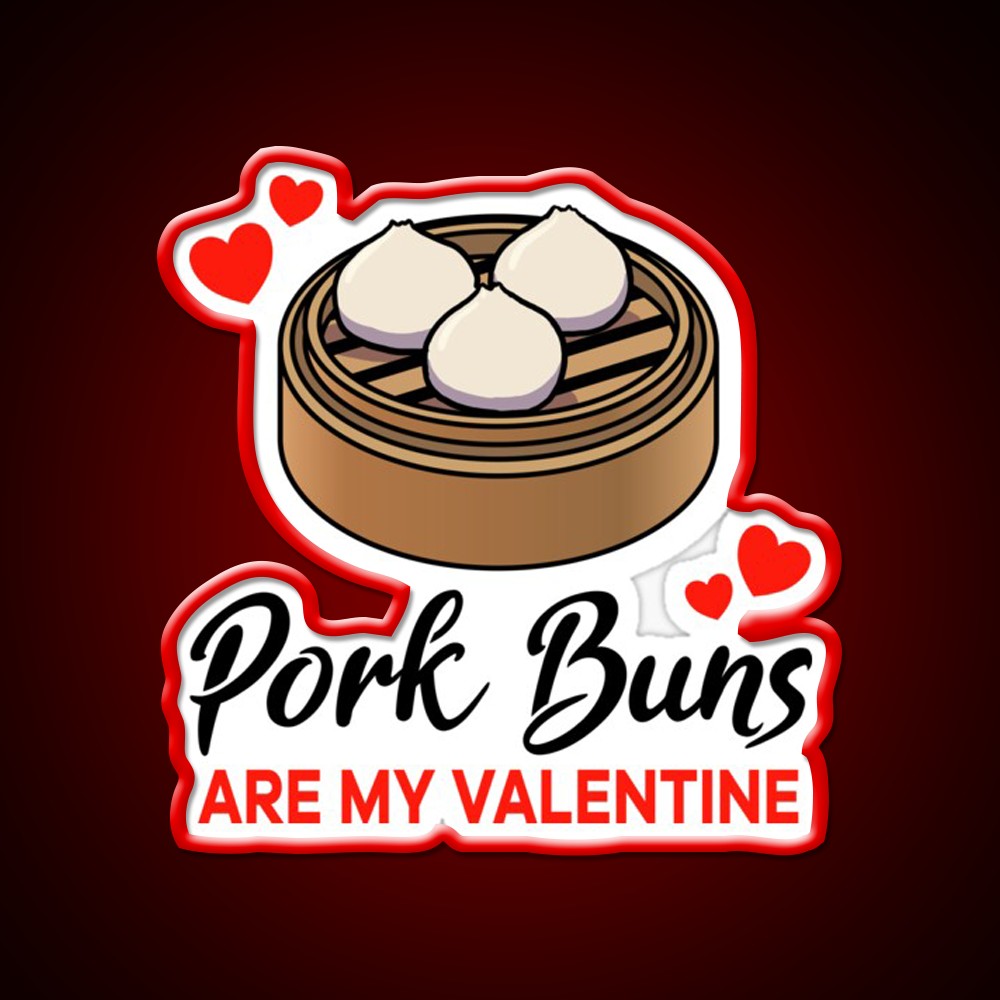 Pork Buns Are My Valentine Led Neon Sign Chinese Food Rgb Color