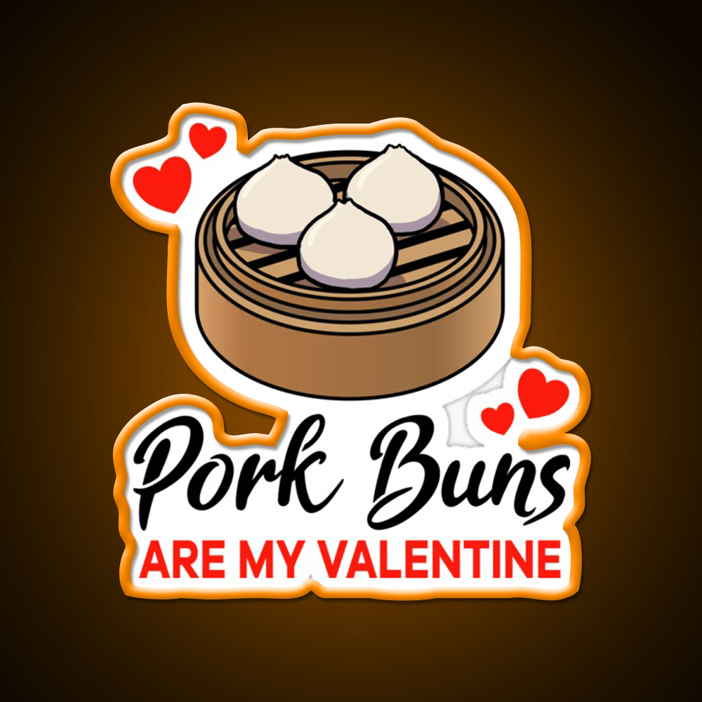Pork Buns Are My Valentine Led Neon Sign Chinese Food Rgb Color - Shineneon