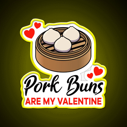 Pork Buns Are My Valentine Led Neon Sign Chinese Food Rgb Color