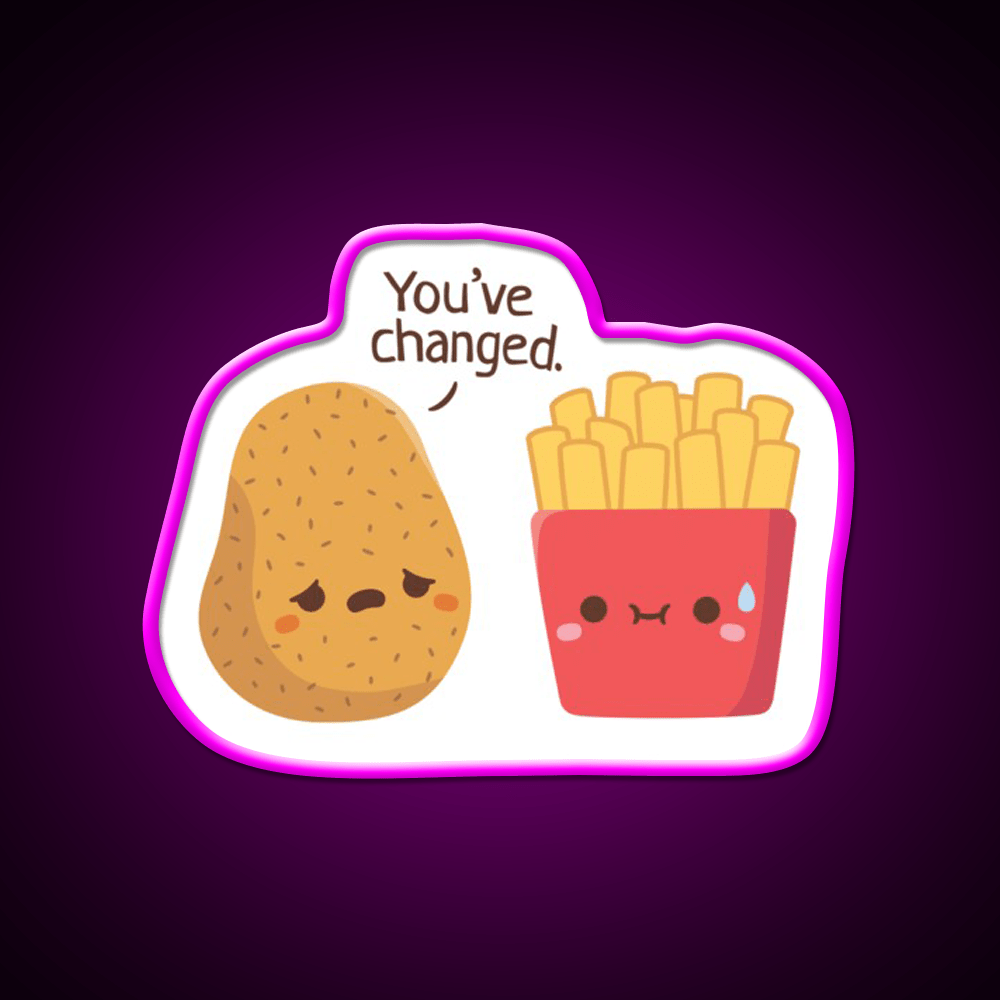 Potato And French Fries You Have Changed Led Neon Sign For Burger Place Rgb Color - Shineneon