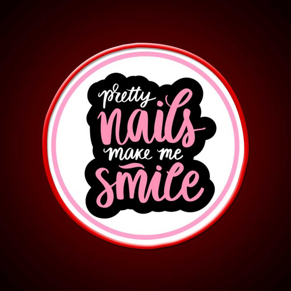 Pretty Nails Make Me Smile For A Nail Tech Nail Salon Led Neon Sign Rgb Color - Shineneon
