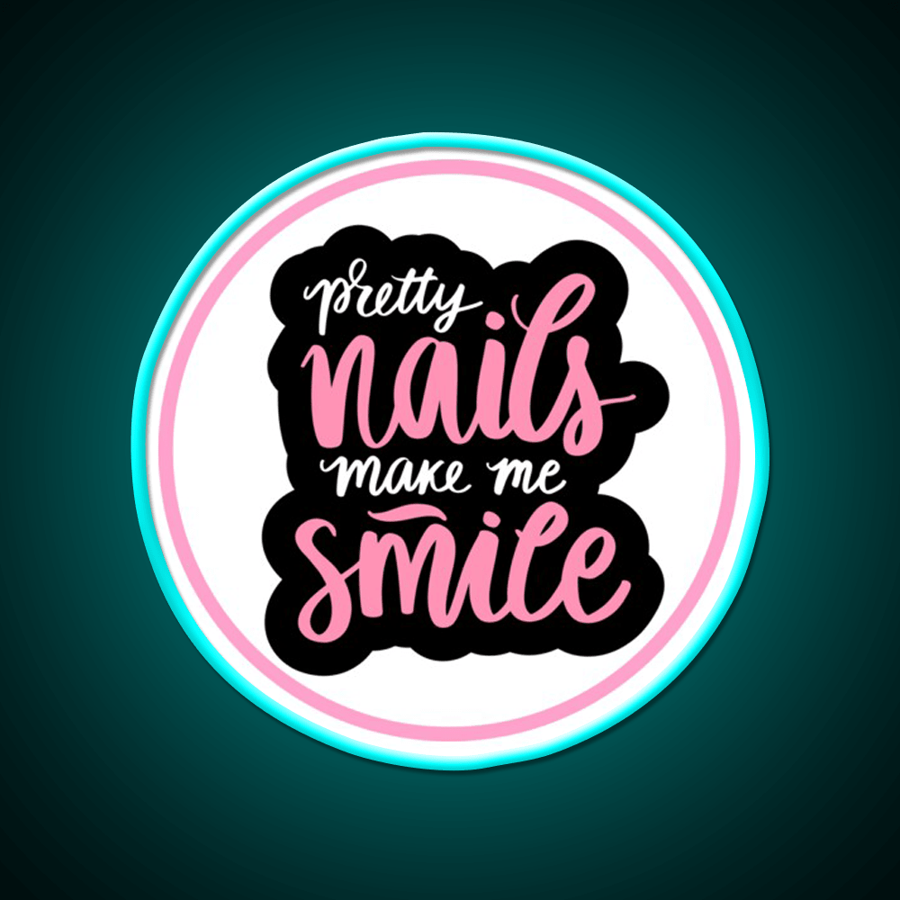 Pretty Nails Make Me Smile For A Nail Tech Nail Salon Led Neon Sign Rgb Color - Shineneon