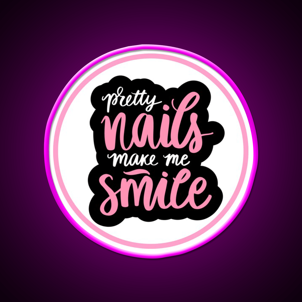 Pretty Nails Make Me Smile For A Nail Tech Nail Salon Led Neon Sign Rgb Color - Shineneon