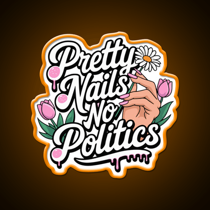 Pretty Nails No Politics Nail Salon Led Neon Sign Rgb Color - Shineneon