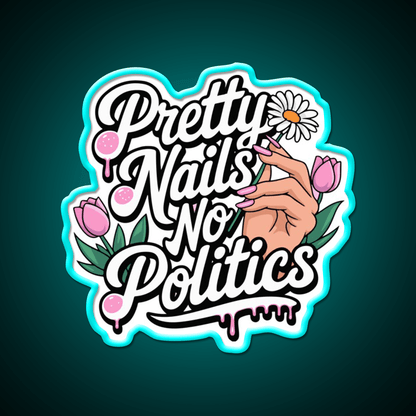 Pretty Nails No Politics Nail Salon Led Neon Sign Rgb Color - Shineneon