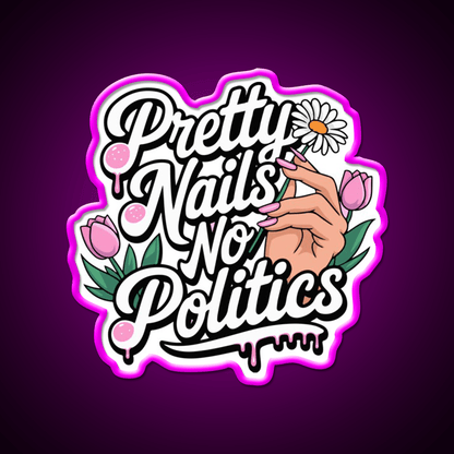 Pretty Nails No Politics Nail Salon Led Neon Sign Rgb Color - Shineneon
