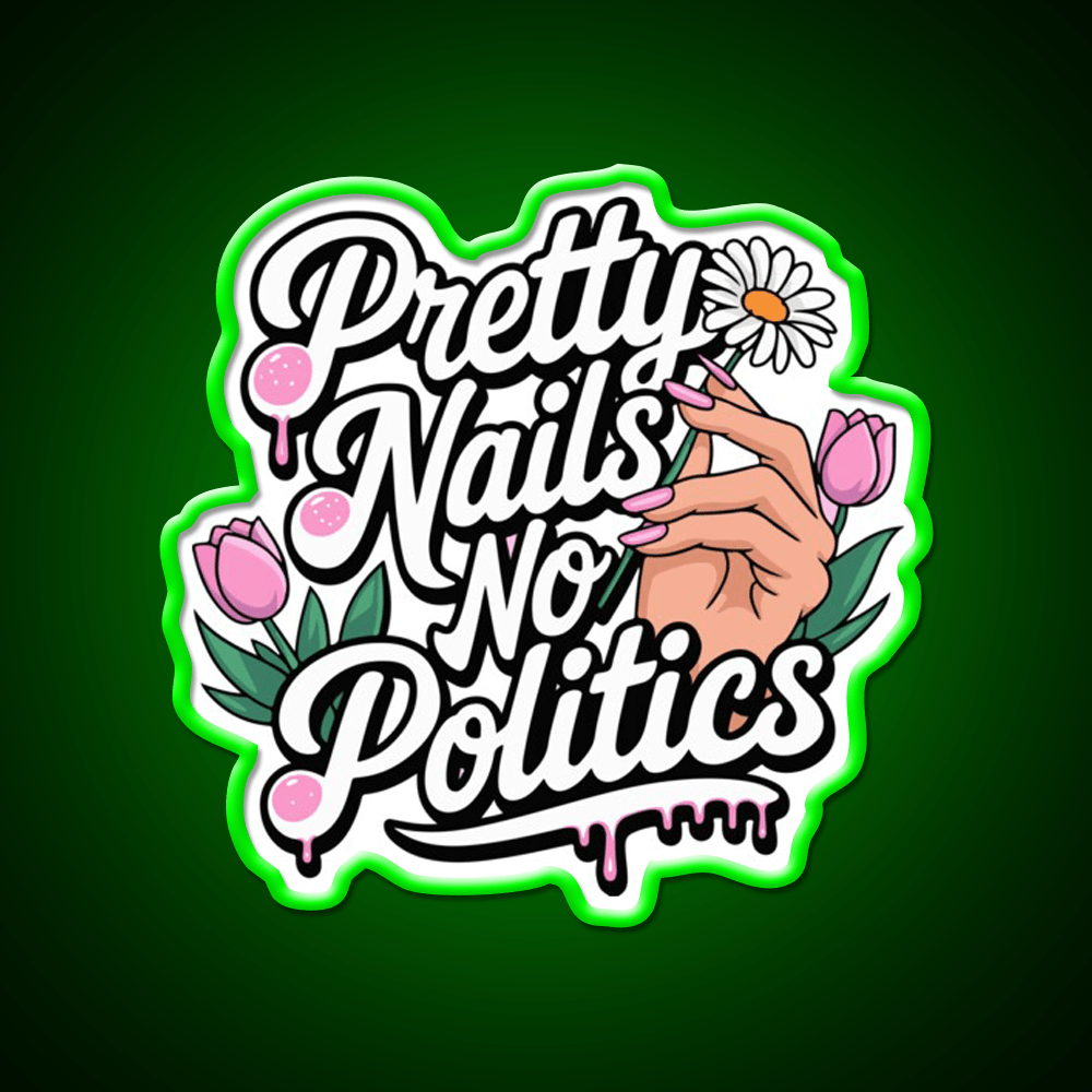 Pretty Nails No Politics Nail Salon Led Neon Sign Rgb Color - Shineneon