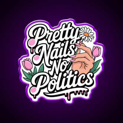 Pretty Nails No Politics Nail Salon Led Neon Sign Rgb Color - Shineneon
