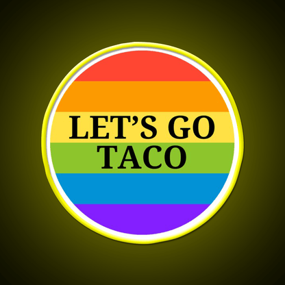 Pride Month Lets Go Taco Led Neon Sign Mexican Food Sign Rgb Color - Shineneon