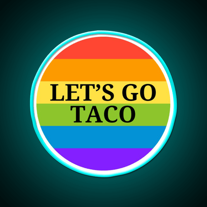 Pride Month Lets Go Taco Led Neon Sign Mexican Food Sign Rgb Color - Shineneon