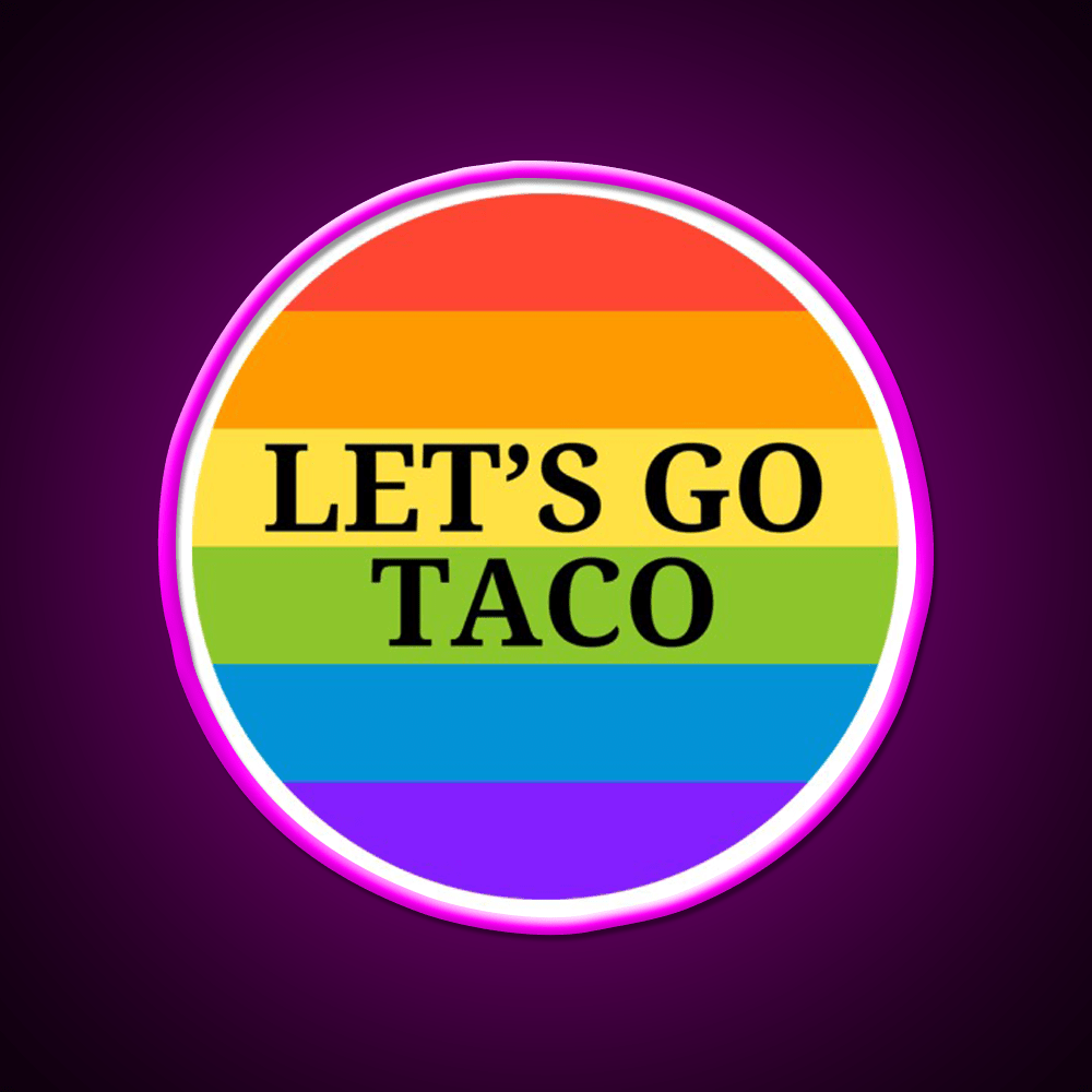 Pride Month Lets Go Taco Led Neon Sign Mexican Food Sign Rgb Color - Shineneon
