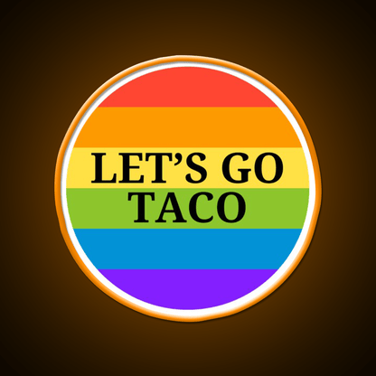 Pride Month Lets Go Taco Led Neon Sign Mexican Food Sign Rgb Color - Shineneon