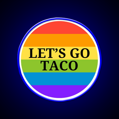 Pride Month Lets Go Taco Led Neon Sign Mexican Food Sign Rgb Color - Shineneon