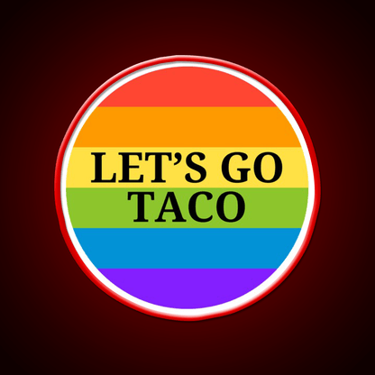 Pride Month Lets Go Taco Led Neon Sign Mexican Food Sign Rgb Color - Shineneon