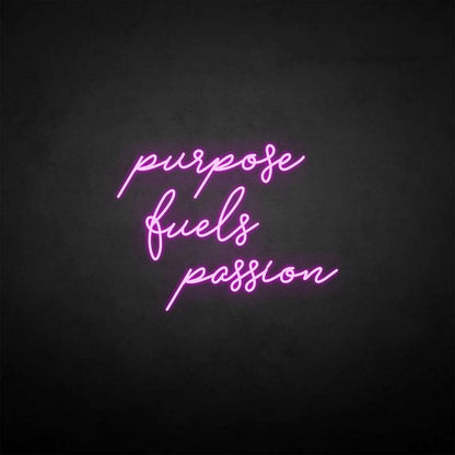 Purpose Fuels Passion Neon Sign | Shineneon