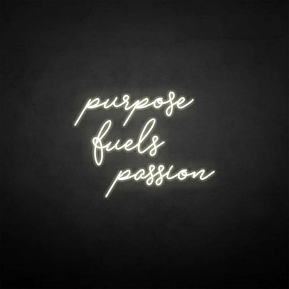 Purpose Fuels Passion Neon Sign | Shineneon