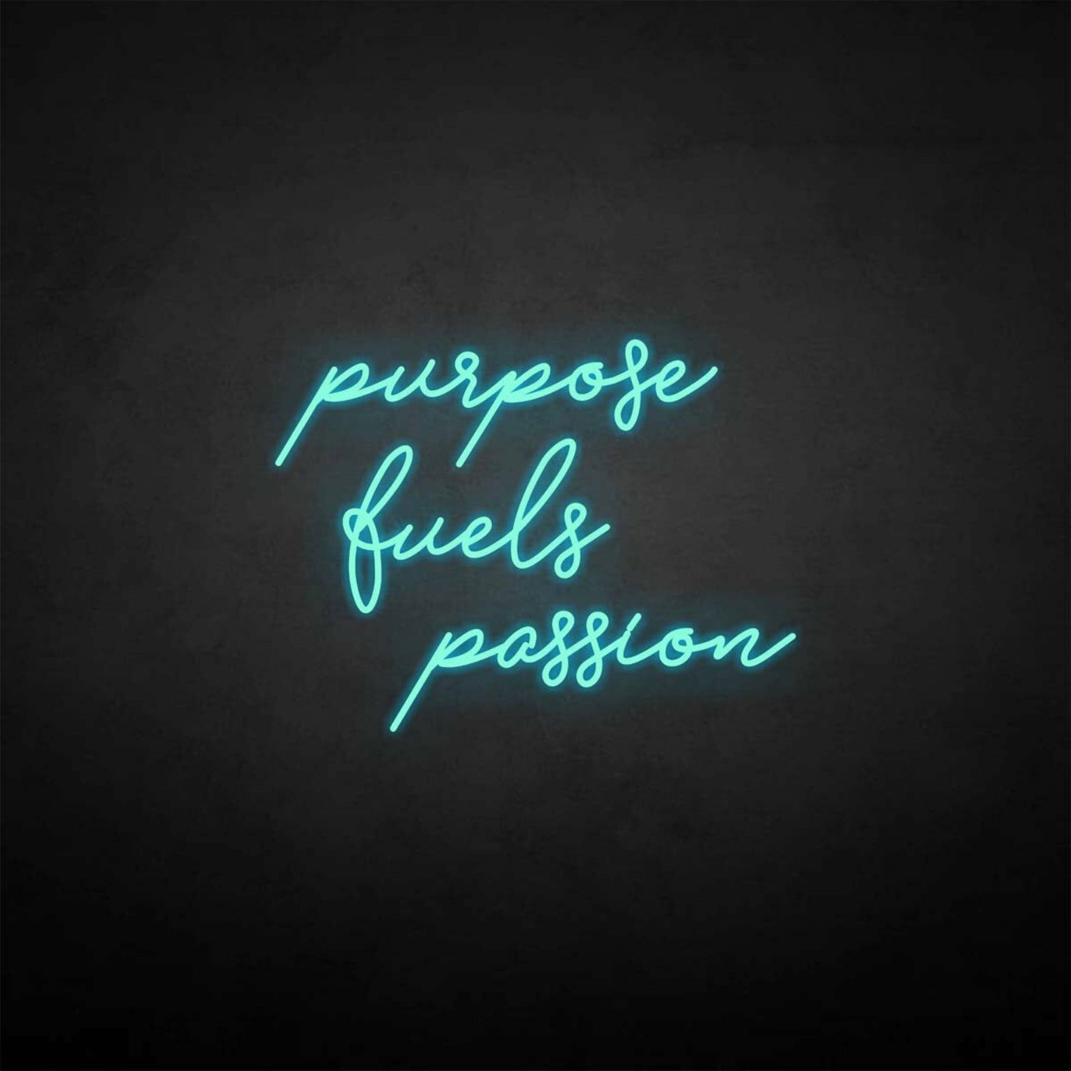 Purpose Fuels Passion Neon Sign | Shineneon