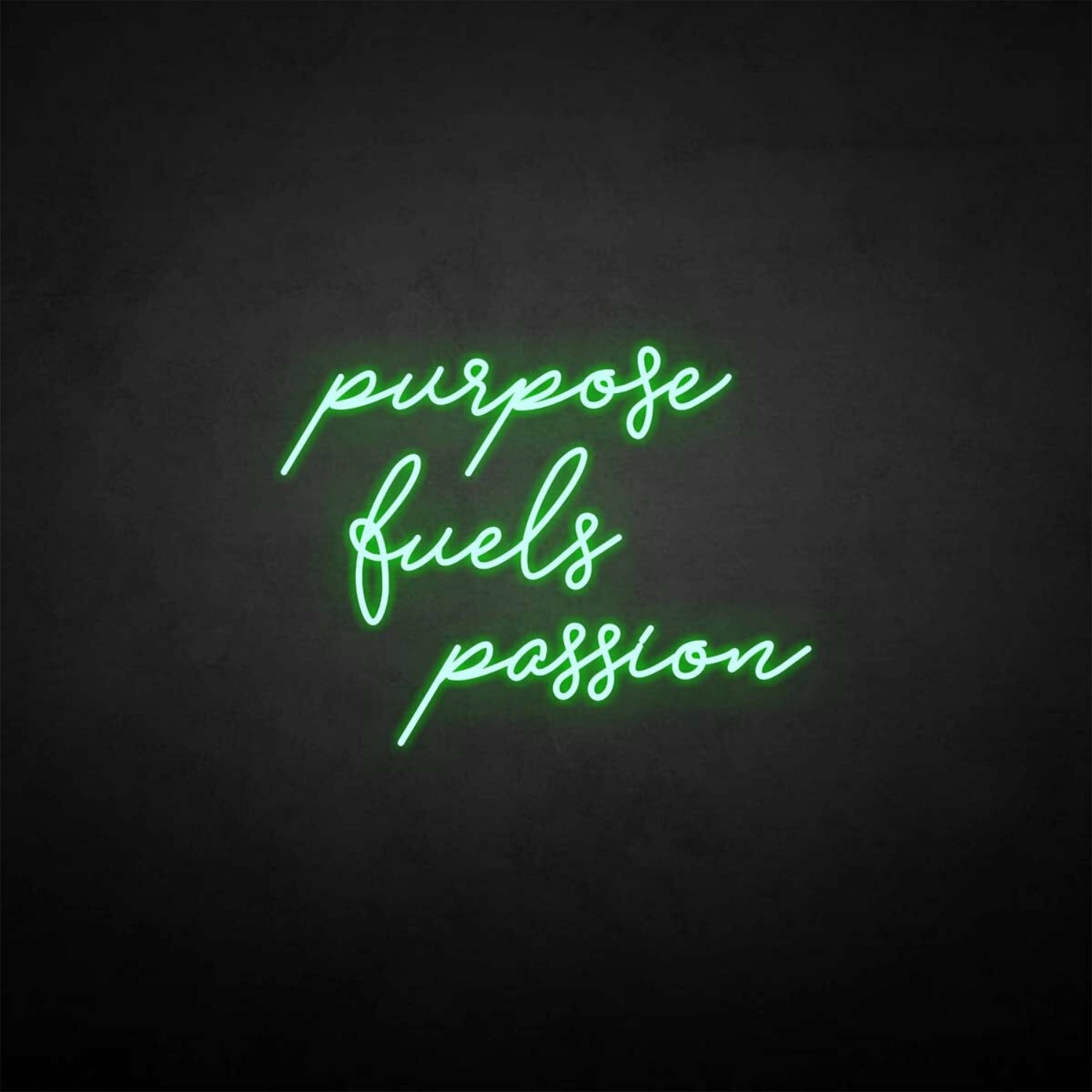 Purpose Fuels Passion Neon Sign | Shineneon