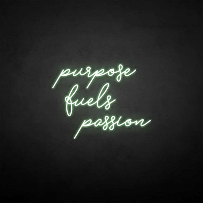Purpose Fuels Passion Neon Sign | Shineneon