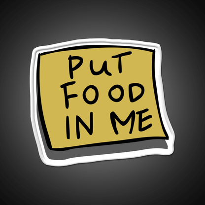 Put Food In Me Snack Food Led Neon Sign Rgb Color - Shineneon