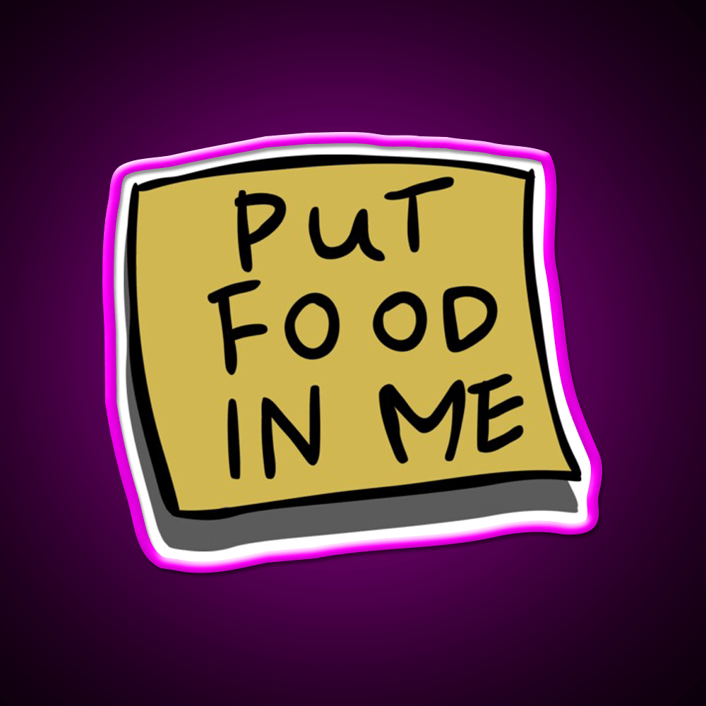 Put Food In Me Snack Food Led Neon Sign Rgb Color - Shineneon