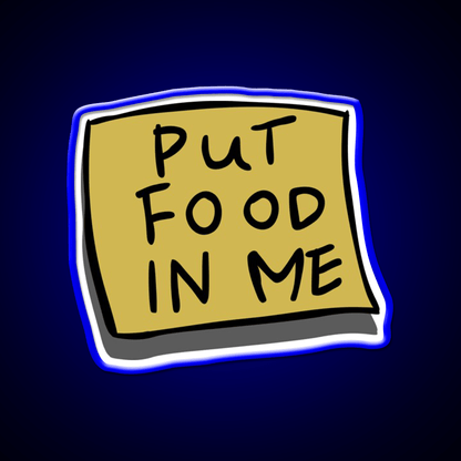 Put Food In Me Snack Food Led Neon Sign Rgb Color - Shineneon