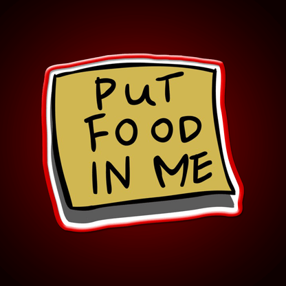 Put Food In Me Snack Food Led Neon Sign Rgb Color - Shineneon