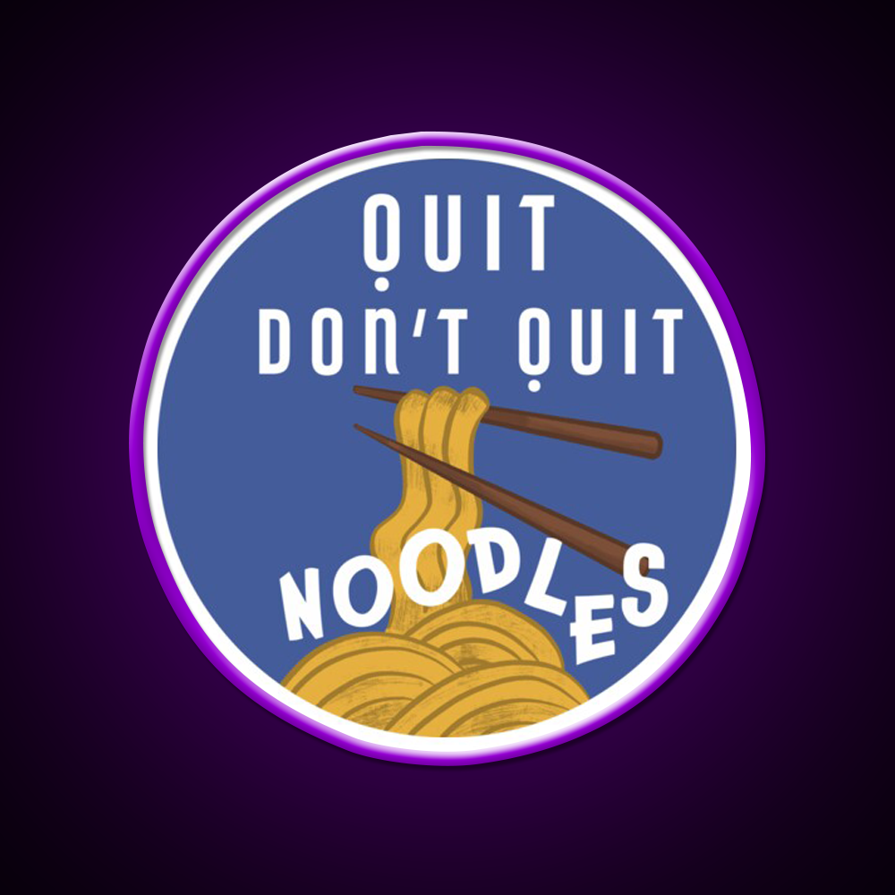 Quit Dont Quit Noodles Led Neon Sign Chinese Food Rgb Color