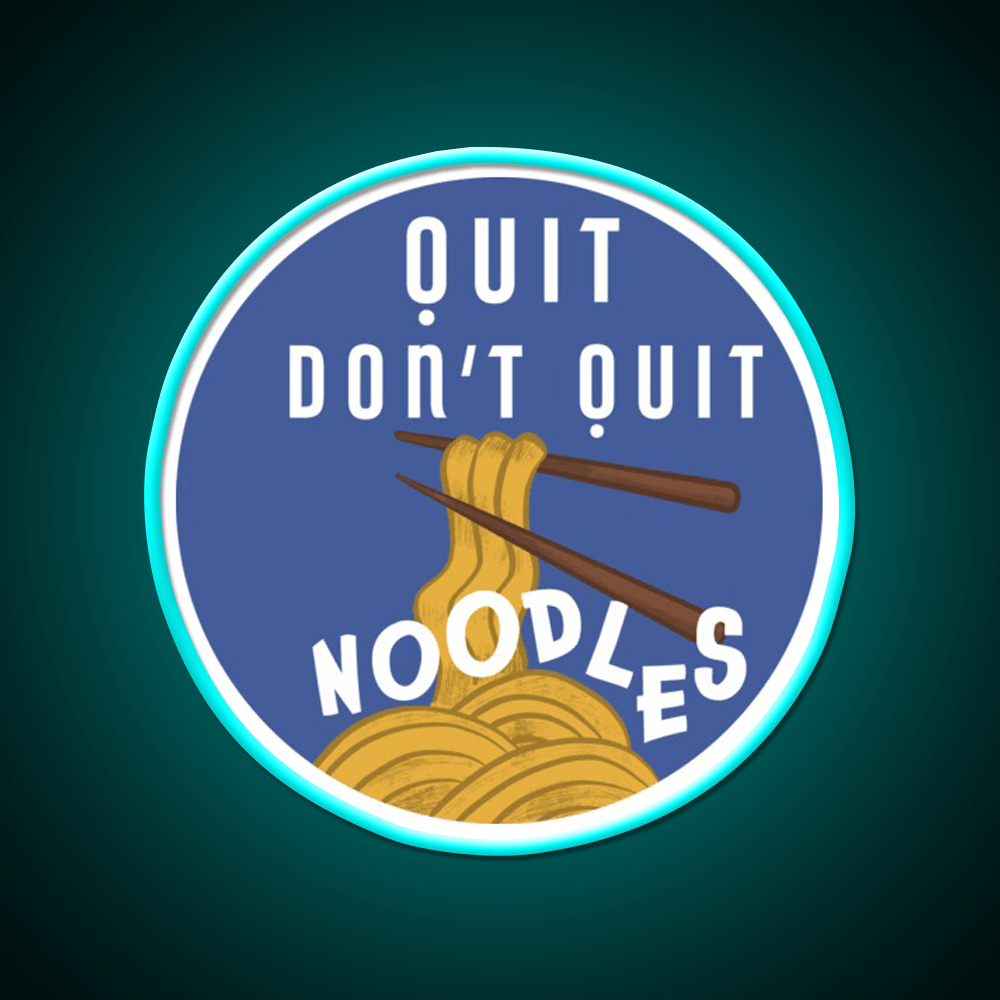 Quit Dont Quit Noodles Led Neon Sign Chinese Food Rgb Color - Shineneon