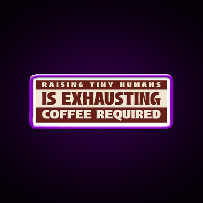 Raising Tiny Humans Is Exhausting Cafe Led Neon Sign Espresso Bar Art Rgb Color - Shineneon
