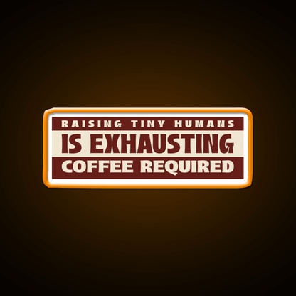 Raising Tiny Humans Is Exhausting Cafe Led Neon Sign Espresso Bar Art Rgb Color - Shineneon