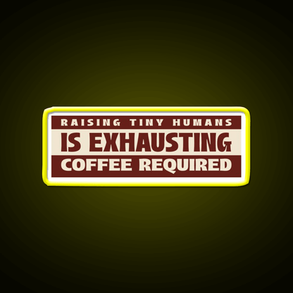 Raising Tiny Humans Is Exhausting Cafe Led Neon Sign Espresso Bar Art Rgb Color - Shineneon