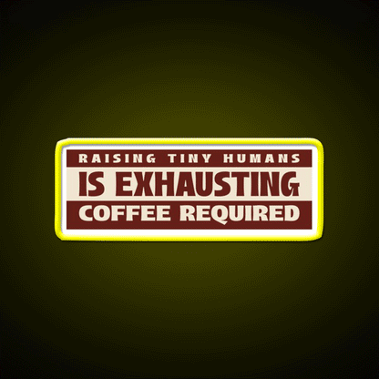 Raising Tiny Humans Is Exhausting Cafe Led Neon Sign Espresso Bar Art Rgb Color