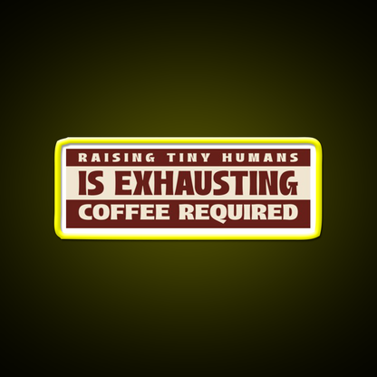 Raising Tiny Humans Is Exhausting Cafe Led Neon Sign Espresso Bar Art Rgb Color
