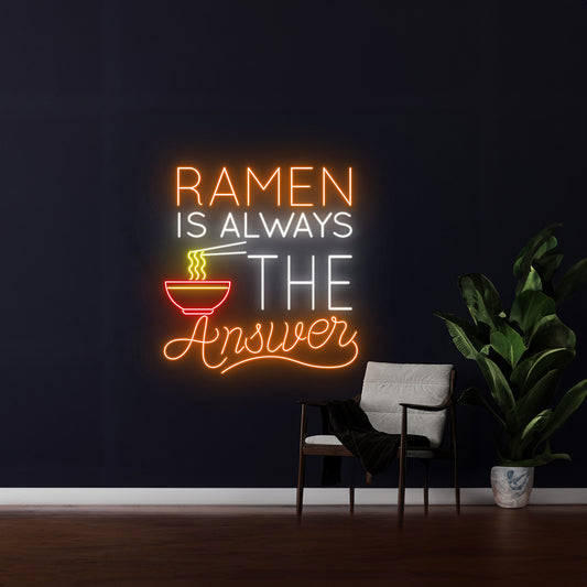 Ramen Is Always The Answer Neon Sign