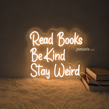 Read Books Be Kind Stay Weird LED Neon Sign Home Wall Art - Shineneon