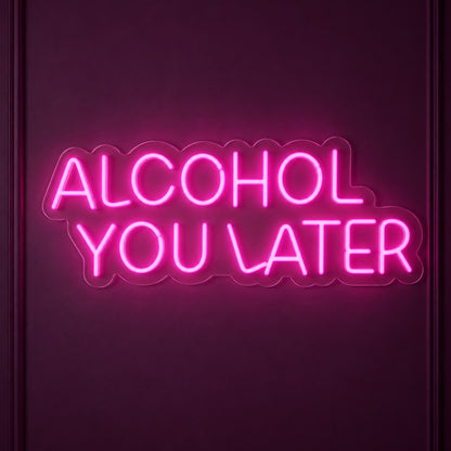 Alcohol You Later LED Neon Sign - product hero