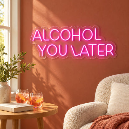 Alcohol You Later LED Neon Sign - lifestyle view