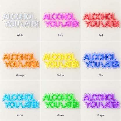 Alcohol You Later LED Neon Sign - nine-color grid