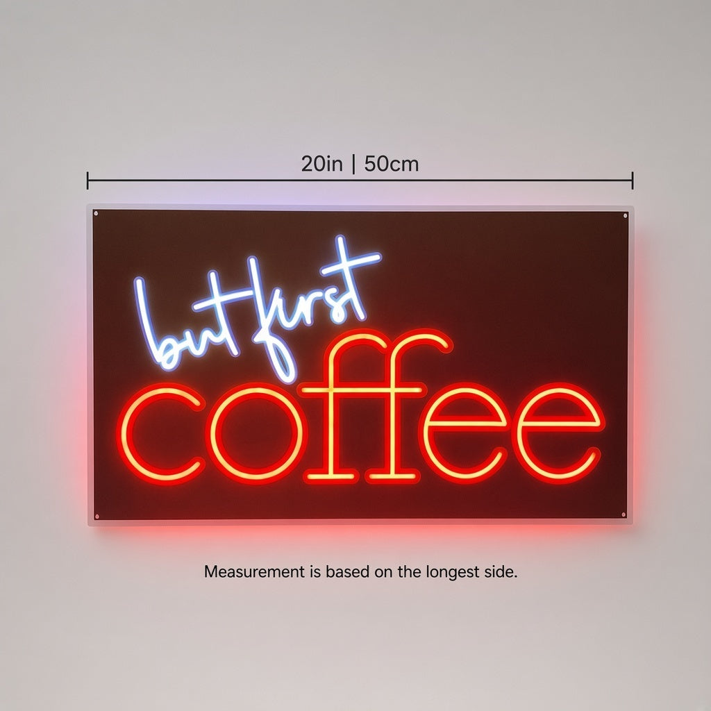 But First Coffee Cafe Decor LED Neon Sign - size guide