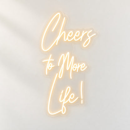 Cheers To More Life LED Neon Sign - natural light view