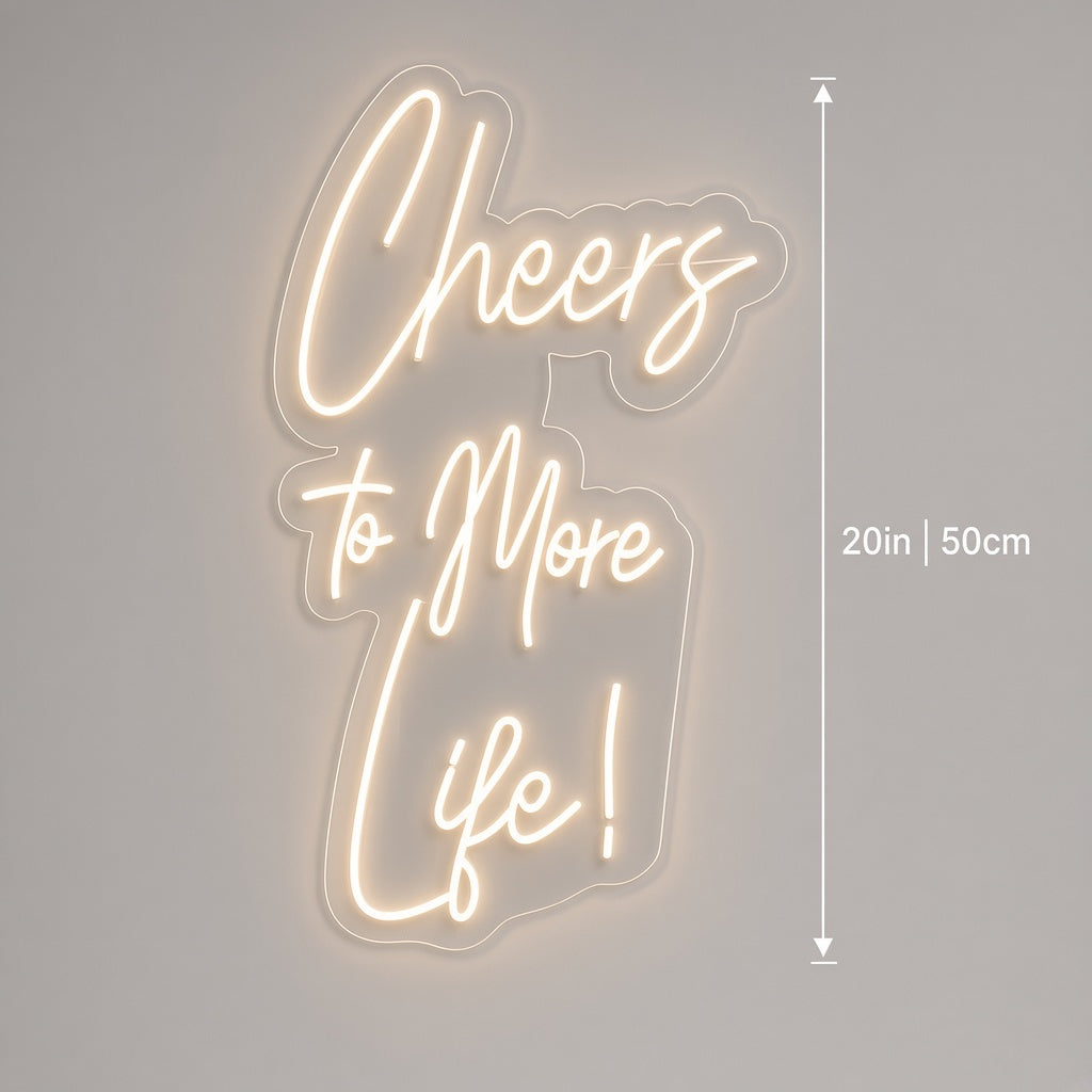 Cheers To More Life! LED Neon Sign - size guide