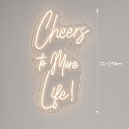 Cheers To More Life! LED Neon Sign - size guide